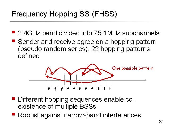 Frequency Hopping SS (FHSS) § 2. 4 GHz band divided into 75 1 MHz Frequency Hopping SS (FHSS) § 2. 4 GHz band divided into 75 1 MHz