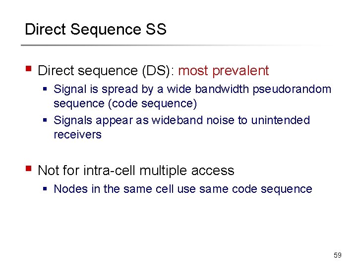 Direct Sequence SS § Direct sequence (DS): most prevalent § Signal is spread by Direct Sequence SS § Direct sequence (DS): most prevalent § Signal is spread by