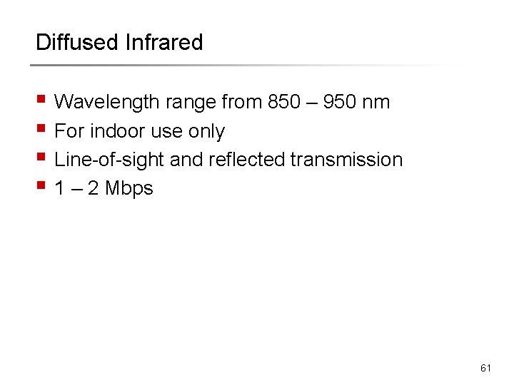 Diffused Infrared § Wavelength range from 850 – 950 nm § For indoor use Diffused Infrared § Wavelength range from 850 – 950 nm § For indoor use
