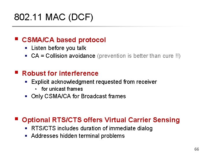 802. 11 MAC (DCF) § CSMA/CA based protocol § Listen before you talk § 802. 11 MAC (DCF) § CSMA/CA based protocol § Listen before you talk §