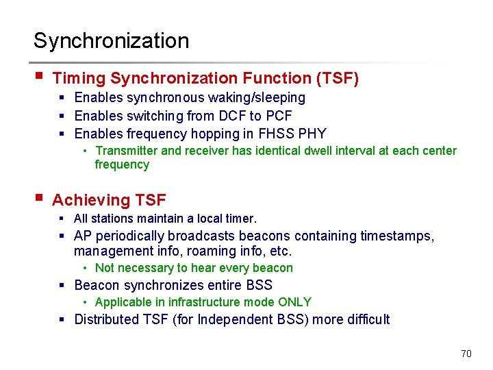 Synchronization § Timing Synchronization Function (TSF) § Enables synchronous waking/sleeping § Enables switching from Synchronization § Timing Synchronization Function (TSF) § Enables synchronous waking/sleeping § Enables switching from