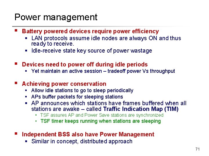 Power management § Battery powered devices require power efficiency § LAN protocols assume idle Power management § Battery powered devices require power efficiency § LAN protocols assume idle