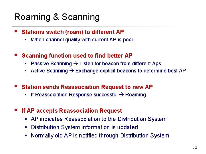 Roaming & Scanning § Stations switch (roam) to different AP § When channel quality Roaming & Scanning § Stations switch (roam) to different AP § When channel quality