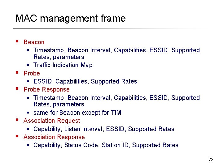 MAC management frame § § § Beacon § Timestamp, Beacon Interval, Capabilities, ESSID, Supported MAC management frame § § § Beacon § Timestamp, Beacon Interval, Capabilities, ESSID, Supported
