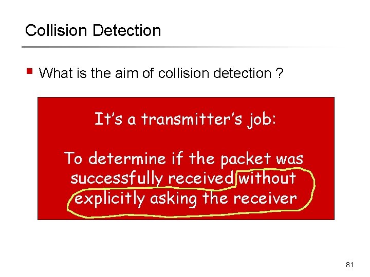 Collision Detection § What is the aim of collision detection ? It’s a transmitter’s Collision Detection § What is the aim of collision detection ? It’s a transmitter’s
