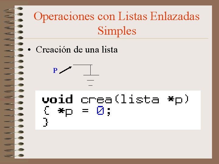 Operaciones con Listas Enlazadas Simples • Creación de una lista P 