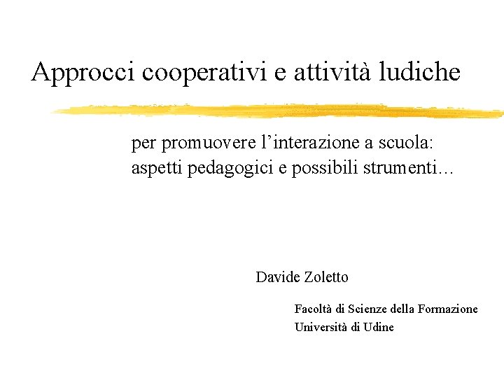 Approcci cooperativi e attività ludiche per promuovere l’interazione a scuola: aspetti pedagogici e possibili