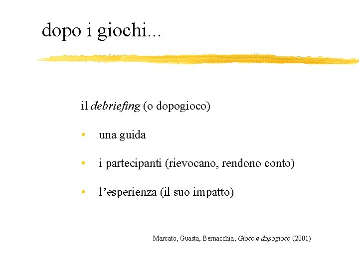 dopo i giochi. . . il debriefing (o dopogioco) • una guida • i