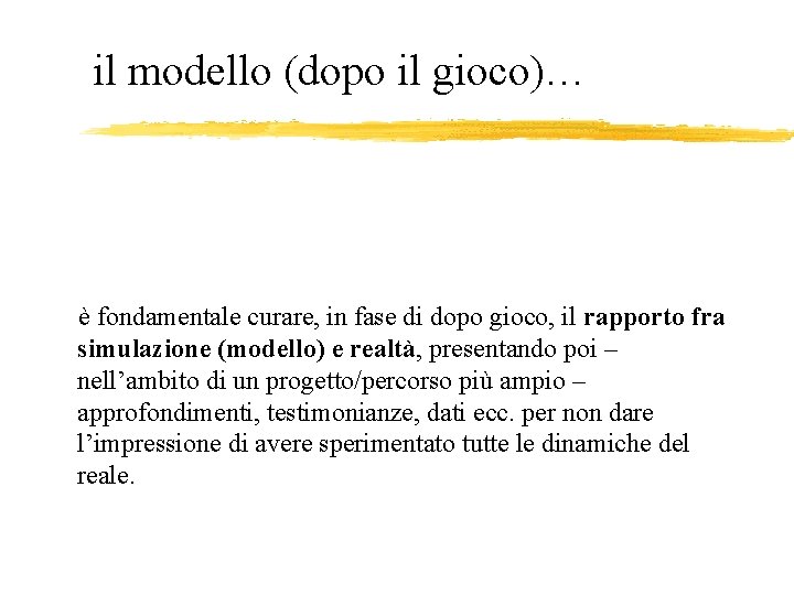 il modello (dopo il gioco)… è fondamentale curare, in fase di dopo gioco, il