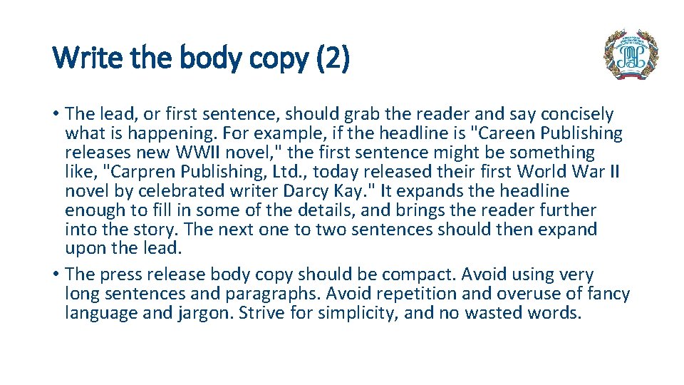 Write the body copy (2) • The lead, or first sentence, should grab the