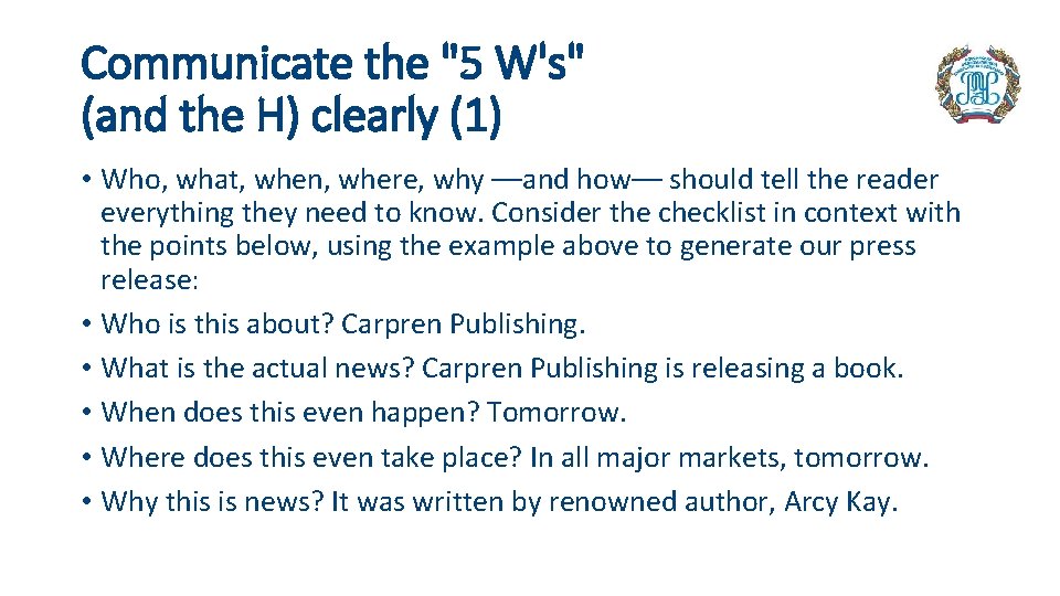 Communicate the "5 W's" (and the H) clearly (1) • Who, what, when, where,