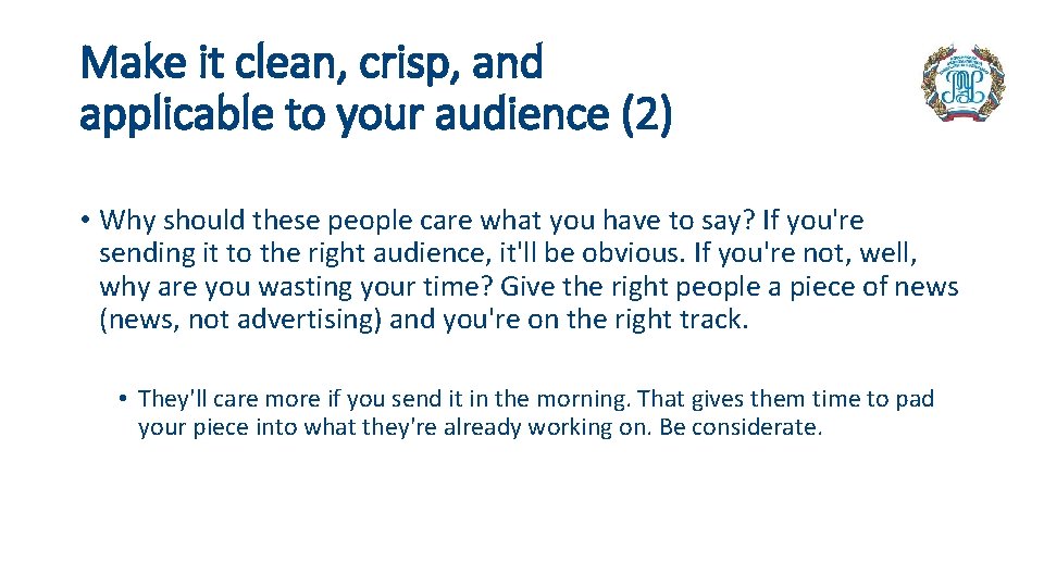 Make it clean, crisp, and applicable to your audience (2) • Why should these