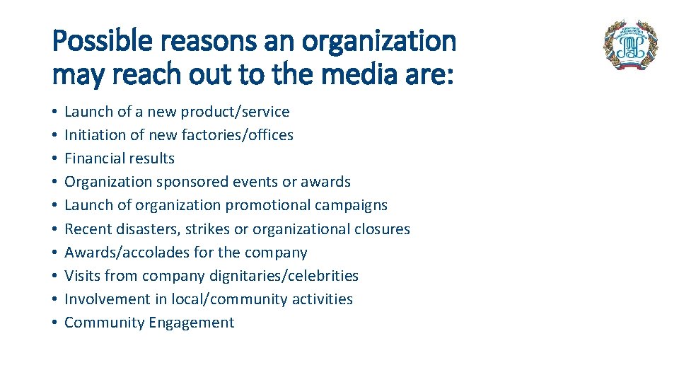 Possible reasons an organization may reach out to the media are: • • •