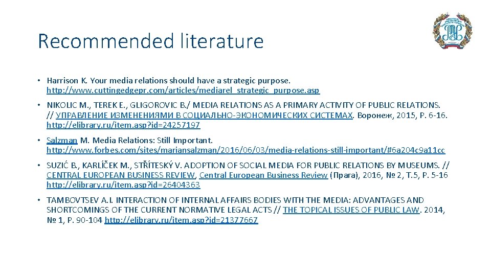 Recommended literature • Harrison K. Your media relations should have a strategic purpose. http: