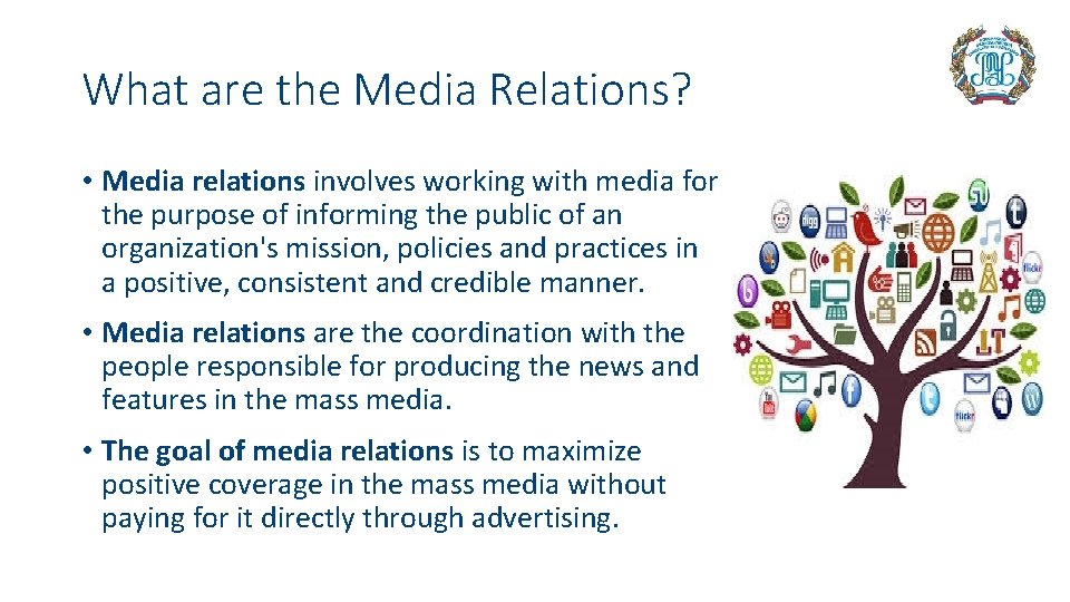 What are the Media Relations? • Media relations involves working with media for the