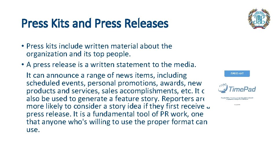 Press Kits and Press Releases • Press kits include written material about the organization