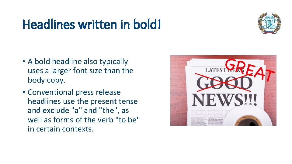 Headlines written in bold! • A bold headline also typically uses a larger font