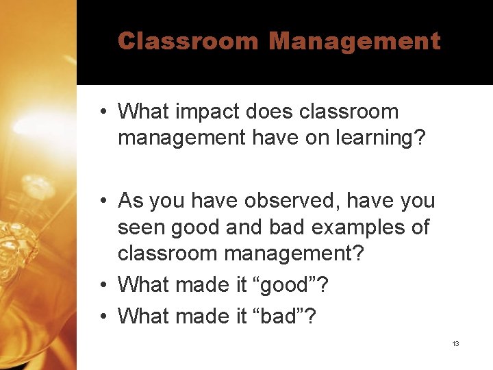 Classroom Management • What impact does classroom management have on learning? • As you