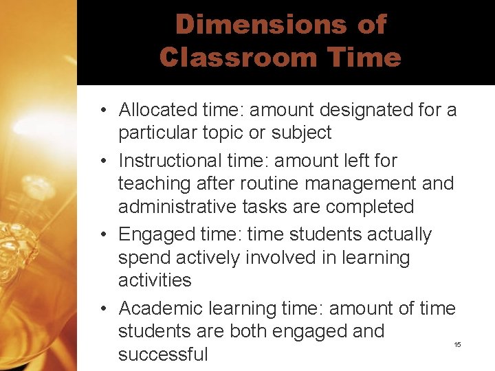 Dimensions of Classroom Time • Allocated time: amount designated for a particular topic or