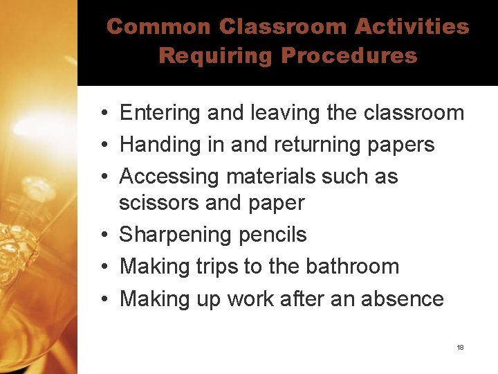 Common Classroom Activities Requiring Procedures • Entering and leaving the classroom • Handing in
