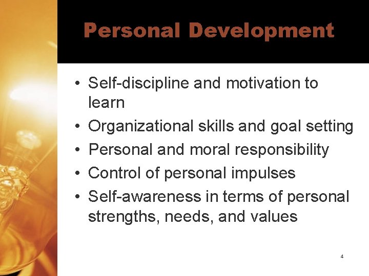 Personal Development • Self-discipline and motivation to learn • Organizational skills and goal setting