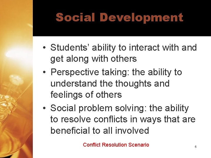 Social Development • Students’ ability to interact with and get along with others •