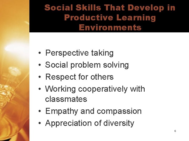 Social Skills That Develop in Productive Learning Environments • • Perspective taking Social problem