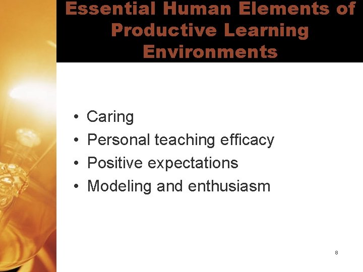 Essential Human Elements of Productive Learning Environments • • Caring Personal teaching efficacy Positive