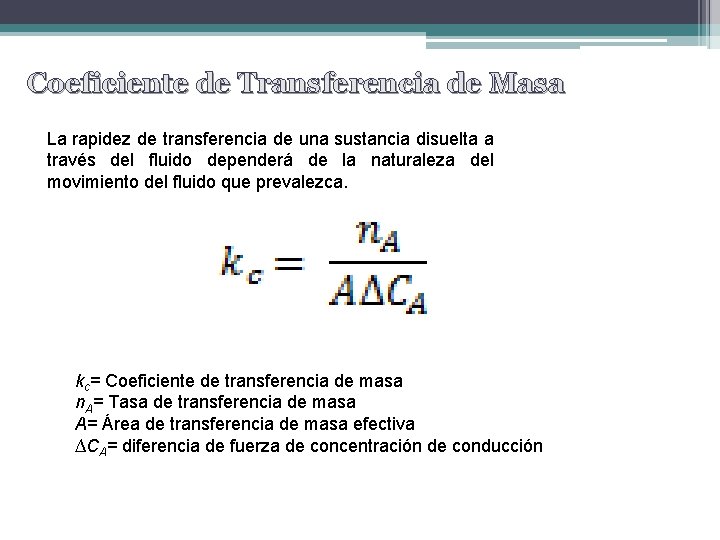 Coeficiente de Transferencia de Masa La rapidez de transferencia de una sustancia disuelta a