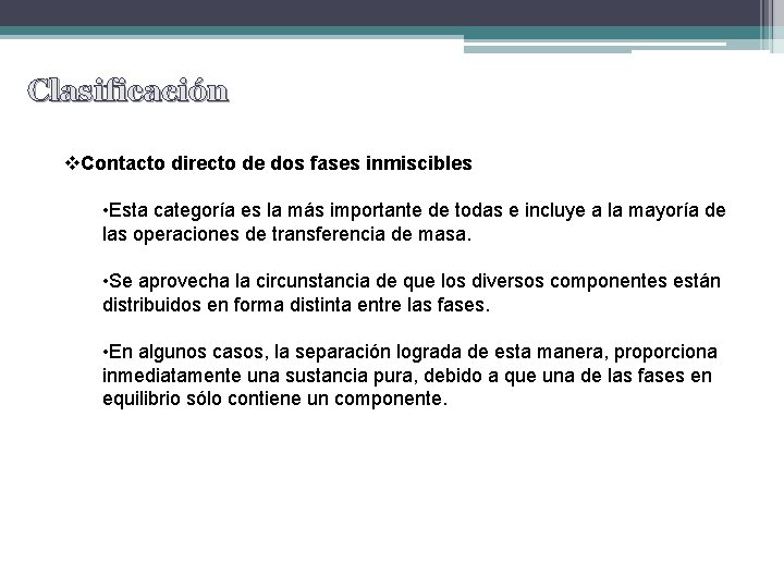 Clasificación v. Contacto directo de dos fases inmiscibles • Esta categoría es la más