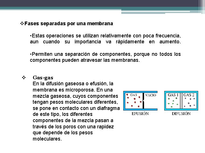 v. Fases separadas por una membrana • Estas operaciones se utilizan relativamente con poca