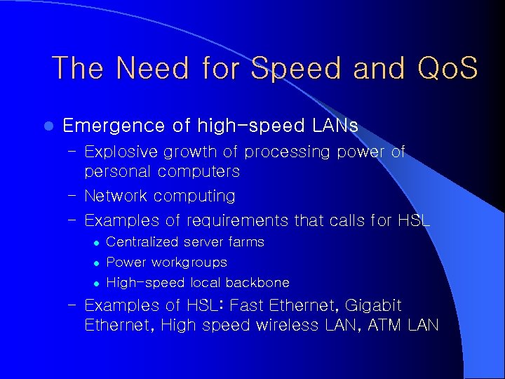 The Need for Speed and Qo. S l Emergence of high-speed LANs – Explosive The Need for Speed and Qo. S l Emergence of high-speed LANs – Explosive