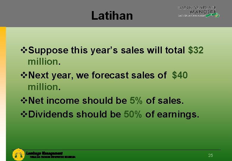 Latihan v. Suppose this year’s sales will total $32 million. v. Next year, we