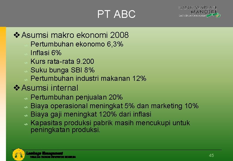 PT ABC v Asumsi makro ekonomi 2008 Pertumbuhan ekonomo 6, 3% Inflasi 6% Kurs