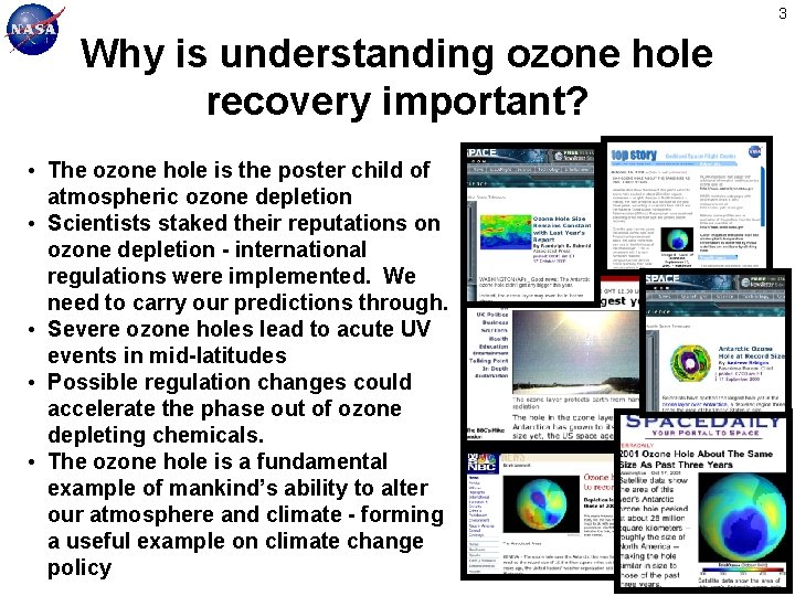 3 Why is understanding ozone hole recovery important? • The ozone hole is the