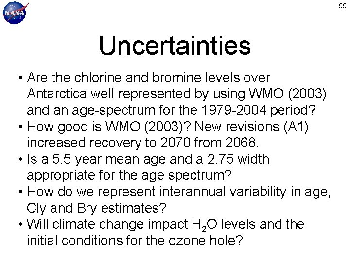 55 Uncertainties • Are the chlorine and bromine levels over Antarctica well represented by