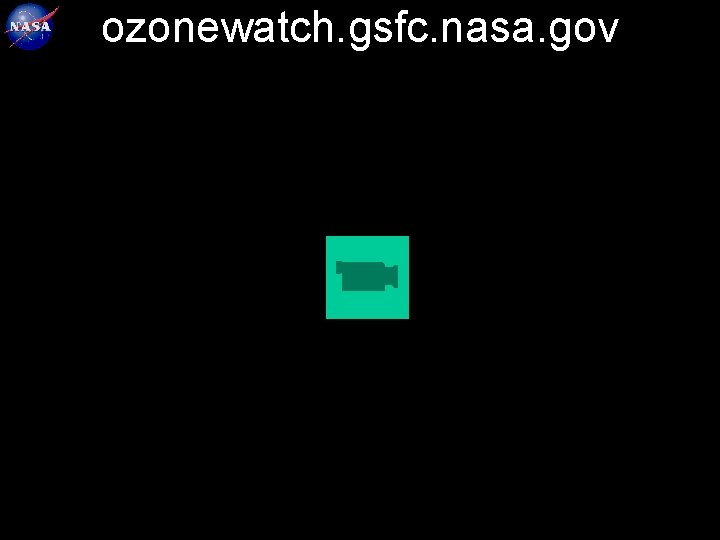 ozonewatch. gsfc. nasa. gov 8 