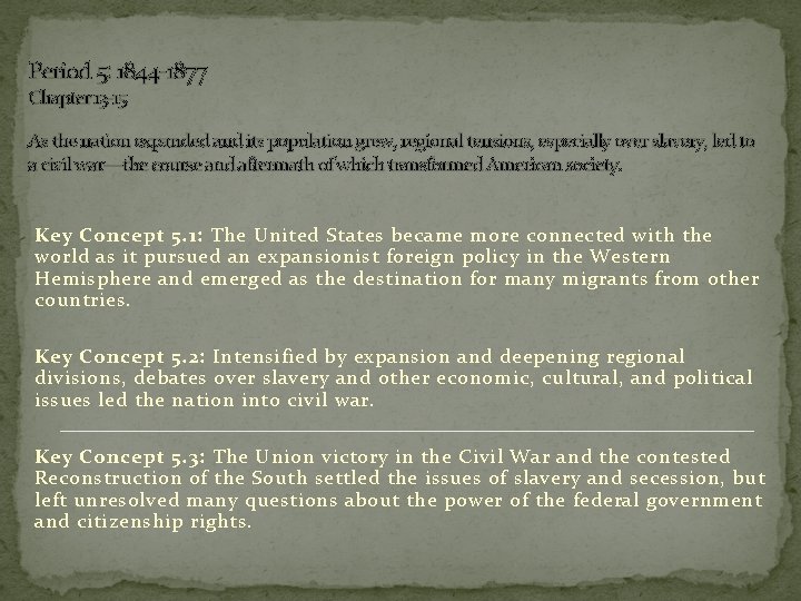 Period 5: 1844 -1877 Chapter 13 -15 As the nation expanded and its population