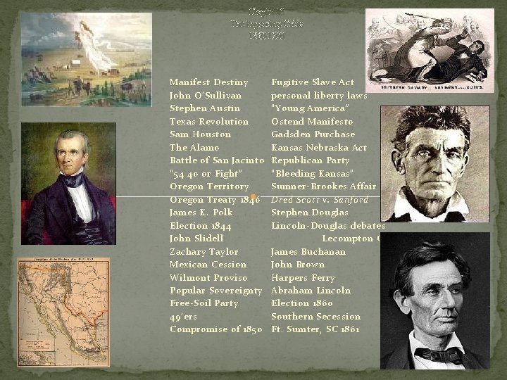 Chapter 13 The Impending Crisis 1830 -1860 Manifest Destiny John O’Sullivan Stephen Austin Texas