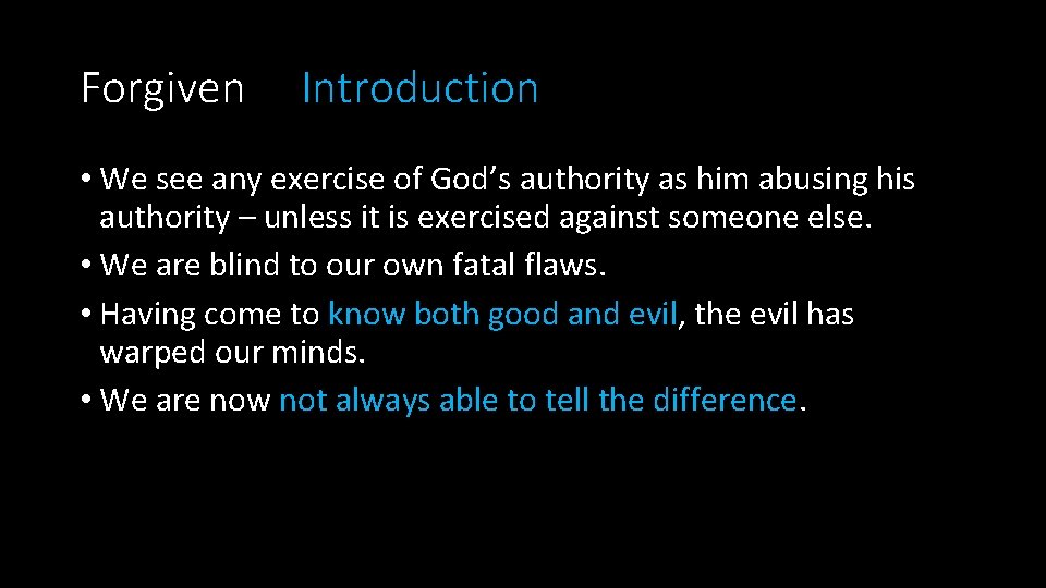 Forgiven Introduction • We see any exercise of God’s authority as him abusing his