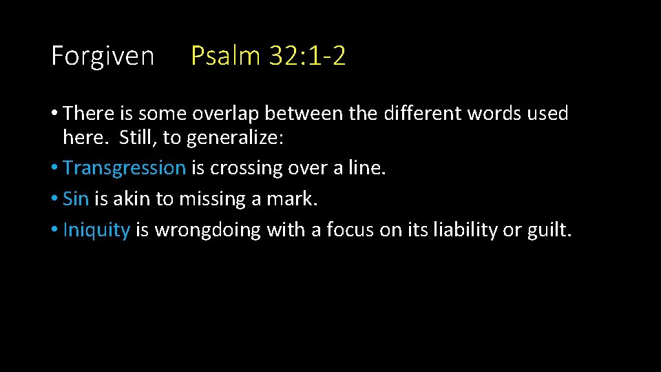 Forgiven Psalm 32: 1 -2 • There is some overlap between the different words