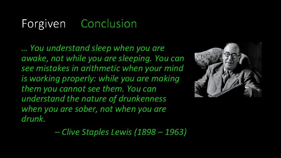 Forgiven Conclusion … You understand sleep when you are awake, not while you are