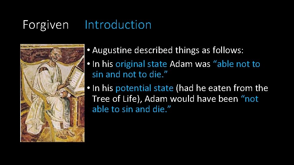 Forgiven Introduction • Augustine described things as follows: • In his original state Adam