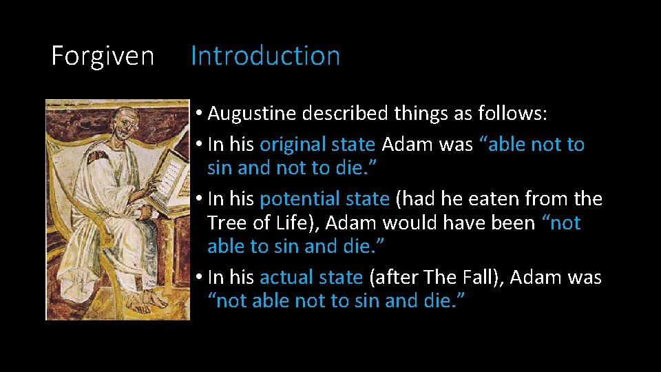 Forgiven Introduction • Augustine described things as follows: • In his original state Adam