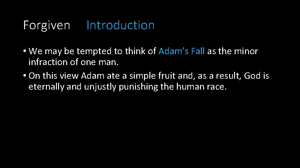 Forgiven Introduction • We may be tempted to think of Adam’s Fall as the