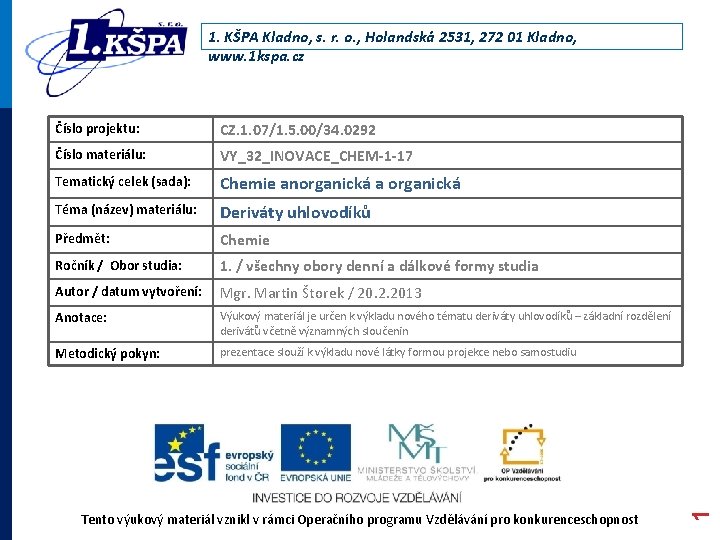 Číslo projektu: CZ. 1. 07/1. 5. 00/34. 0292 Číslo materiálu: VY_32_INOVACE_CHEM-1 -17 Tematický celek Číslo projektu: CZ. 1. 07/1. 5. 00/34. 0292 Číslo materiálu: VY_32_INOVACE_CHEM-1 -17 Tematický celek