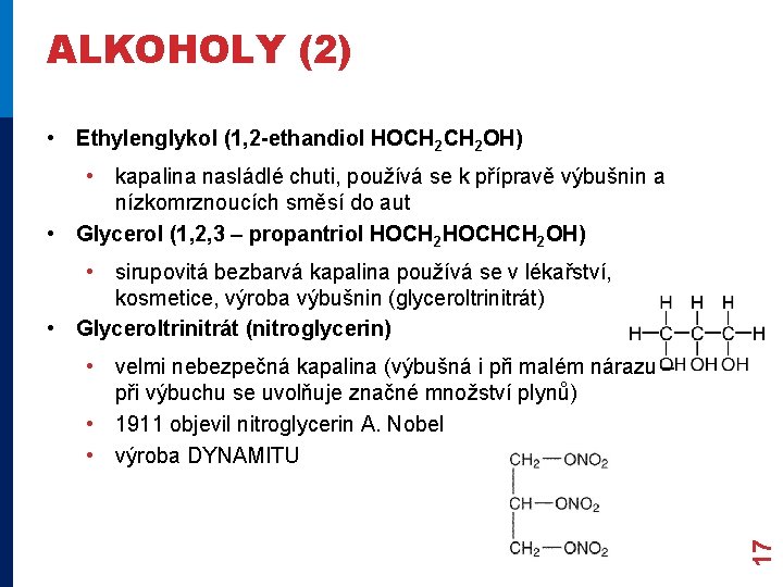 ALKOHOLY (2) • Ethylenglykol (1, 2 -ethandiol HOCH 2 OH) • kapalina nasládlé chuti, ALKOHOLY (2) • Ethylenglykol (1, 2 -ethandiol HOCH 2 OH) • kapalina nasládlé chuti,