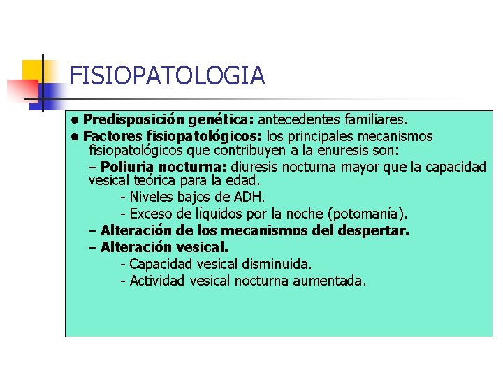 FISIOPATOLOGIA • Predisposición genética: antecedentes familiares. • Factores fisiopatológicos: los principales mecanismos fisiopatológicos que