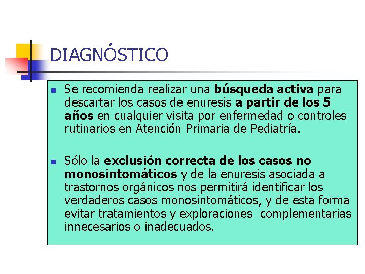 DIAGNÓSTICO n n Se recomienda realizar una búsqueda activa para descartar los casos de