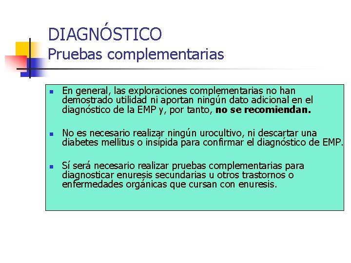 DIAGNÓSTICO Pruebas complementarias n n n En general, las exploraciones complementarias no han demostrado